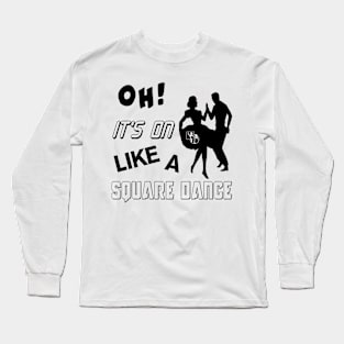 Oh It's On BLK Long Sleeve T-Shirt